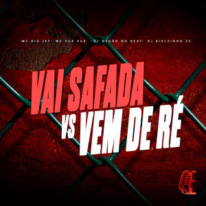 VAI SAFADA vs VEM DE RÉ (Explicit)