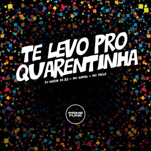 Te Levo pro Quarentinha (Explicit)