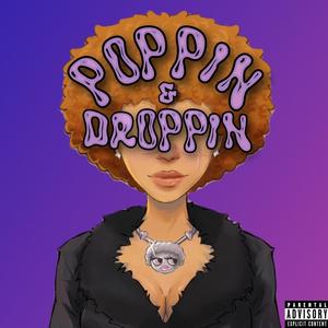 POPPIN & DROPPIN (feat. DatBoiTron) [Explicit]