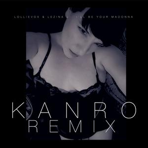 I'll Be Your Madonna (feat. Lezina J) (Kanro Remix)