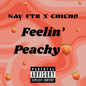 Feelin' Peachy (feat. Chicho) (Explicit)