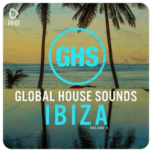 Global House Sounds - Ibiza, Vol. 6