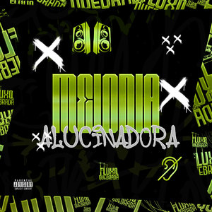 MELODIA ALUCINADORA (Explicit)