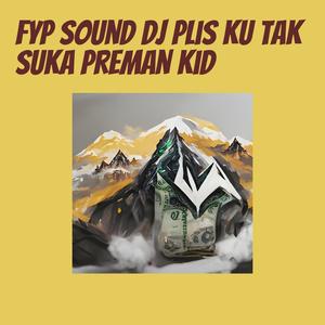 Fyp Sound Dj Plis Ku Tak Suka Preman Kid