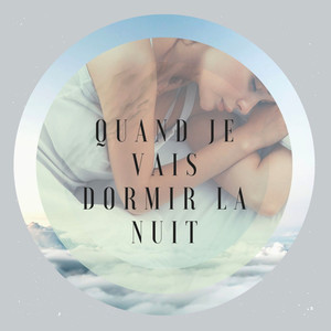 Quand je vais dormir la nuit