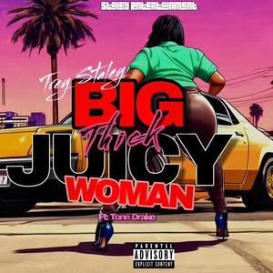 Big Thick Juicy Woman (feat. Tone Drake)