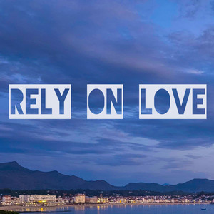 Rely on Love