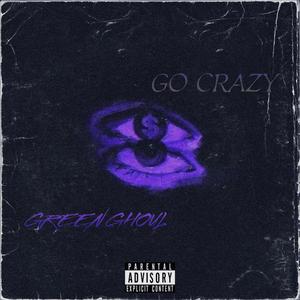 GO CRAZY (feat. benny mayne & BURY)