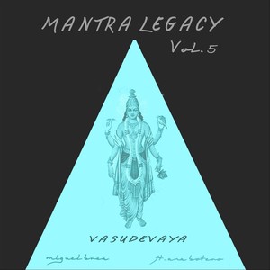 Mantra Legacy, Vol. 5: Vasudevaya (feat. Ana Botero)