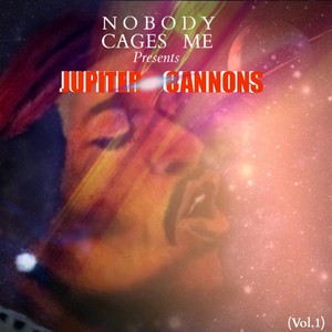 Nobody Cages Me Presents: Jupiter Cannons, Vol. 1