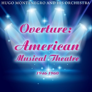 Overture: American Musical Theatre 1946-1960