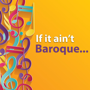 If It Ain't Baroque...