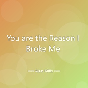 You are the Reason I Broke Me