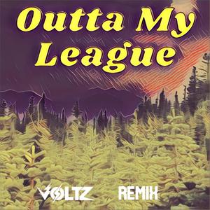 Outta My League (feat. Voltz) [Chill Remix]