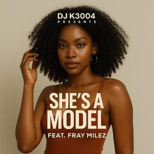 She's A Model (feat. Fray Milez)