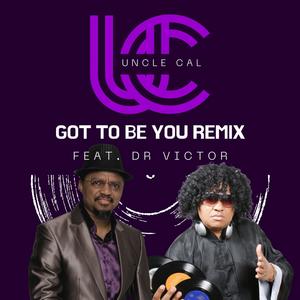Got to Be You (feat. Dr. Victor) (Remix)