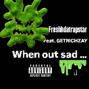 Went Out Sadd ... (feat. GETRICHZAY ) [Explicit]