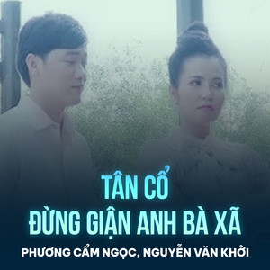 Tân Cổ Đừng Giận Anh Bà Xã