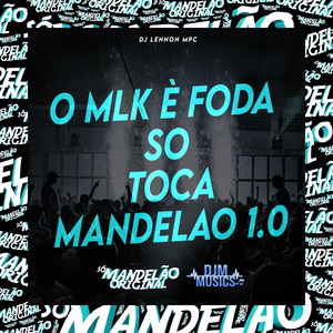 O Mlk È Foda So Toca Mandelao 1.0 (Explicit)