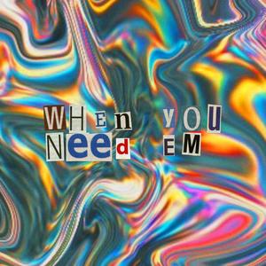 When You Need Em (Explicit)