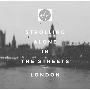 Strolling Alone in the Streets of London