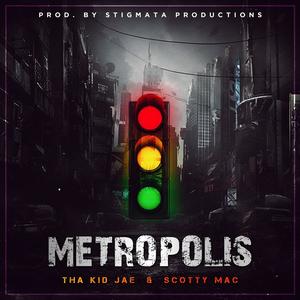 Metropolis (feat. Scotty Mac & Tha Kid Jae)