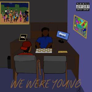 WE WERE YOUNG (Explicit)