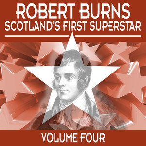 Robert Burns: Scotland's First Superstar, Vol. 4