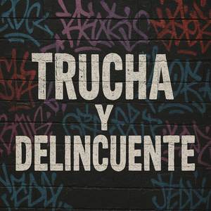 Trucha y Delincuente (Explicit)