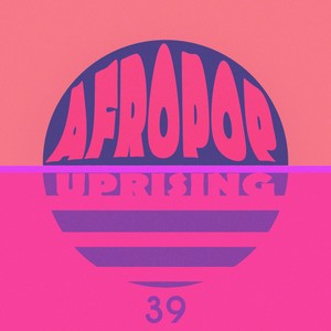 AfroPop Uprising, Vol. 39