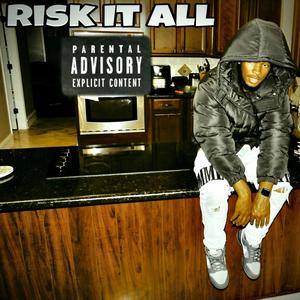 RISK IT ALL ! (Explicit)