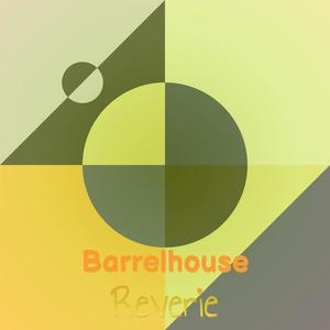 Barrelhouse Reverie