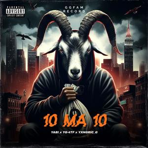 10 Ma 10 (feat. YABI The G.O.A.T & Yxngric_G) [Explicit]