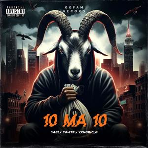 10 Ma 10 (feat. YABI The G.O.A.T & Yxngric_G) (Explicit)