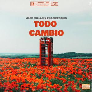 Todo Cambio (feat. Alex Millan) [Explicit]