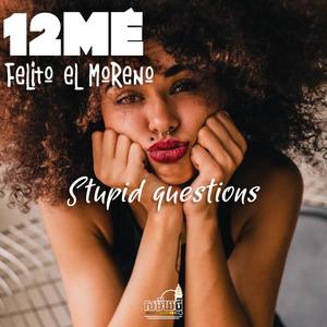 Stupid Questions (feat. Felito El Moreno)