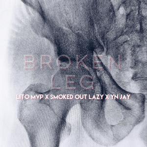 Broken Leg (feat. Smoked Out Lazy & Yn Jay) [Explicit]