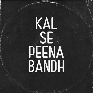 Kal Se Peena Bandh (Explicit)