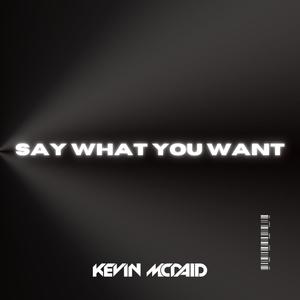 Say What You Want