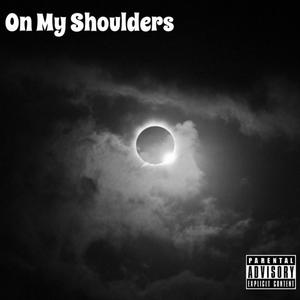 On My Shoulders (Explicit)