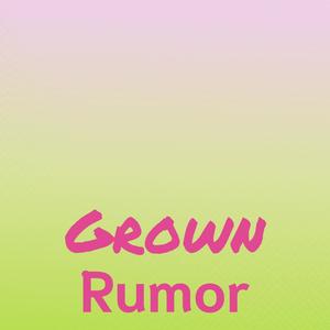 Grown Rumor