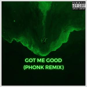 Got Me Good (exhaustedmane Remix)