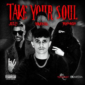 Take Your Soul (feat. Jegz1 & TrapMash) [Explicit]