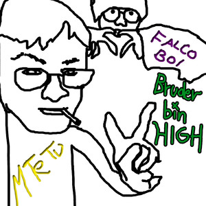 Bruder bin HIGH (Explicit)