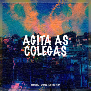 Agita as Colegas (Explicit)