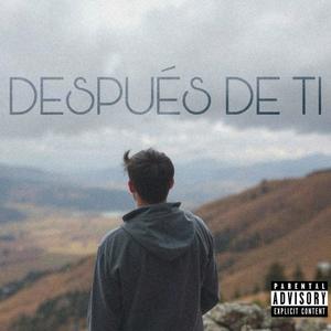 DESpUES DE TI (Explicit)