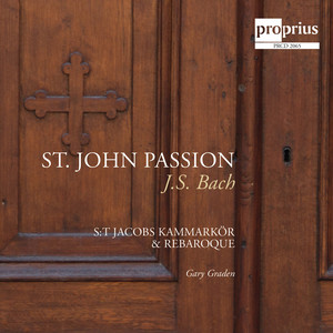 Bach, J.S.: St. John Passion (St. Jacob's Chamber Choir, Rebaroque, Graden)