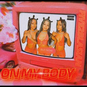 ON MY BODY (Explicit)