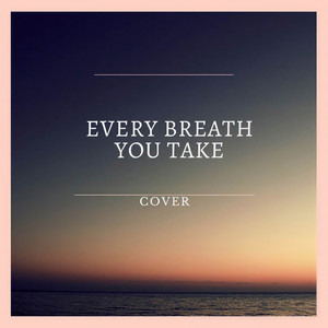 Every Breath You Take