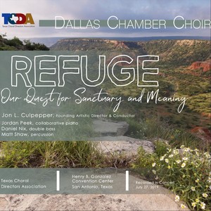 Refuge: Our Quest for Sanctuary and Meaning (Live at Texas Choral Directors Association Annual Convention 2019)